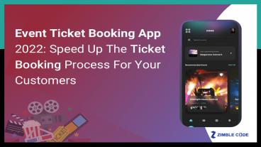 Event Ticket Booking App 2022: Speed Up The Ticket Booking Process For Your Customers