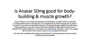 jamesjohnsonIs Anavar 50mg good for body-building & muscle growth?