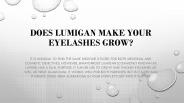 Does Lumigan make your eyelashes grow?