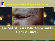 The naked truth whether wrinkles can be cured