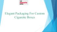 Elegant Packaging for Custom Cigarette Boxes