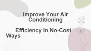 Improve Your Air Conditioning        Efficiency In No-Cost Ways