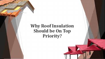 Why Roof Insulation Should be On Top Priority?