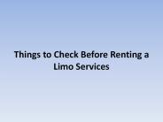 Things to Check Before Renting a Limo Services