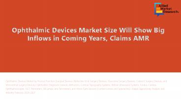 Ophthalmic Devices Market Seeking New Highs- Current Trends and Growth Drivers