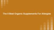 The 5 Best Organic Supplements For Allergies