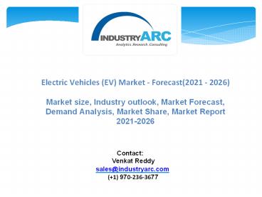 Electric Vehicles (EV) Market - Forecast(2021 - 2026)