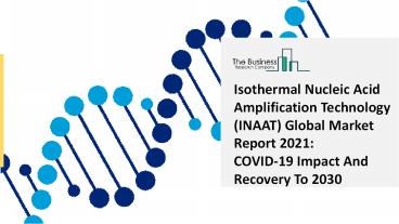 Isothermal Nucleic Acid Amplification Technology (INAAT) Market Overview and Forecasts through 2030