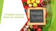 15 Healthy Foods to Boost your Immunity
