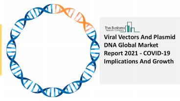 Viral Vectors And Plasmid DNA Market Size 2021 by Key Players, Development Strategy, Future Trends and Industry Growth Research Report