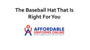 The Baseball Hat That Is Right For You