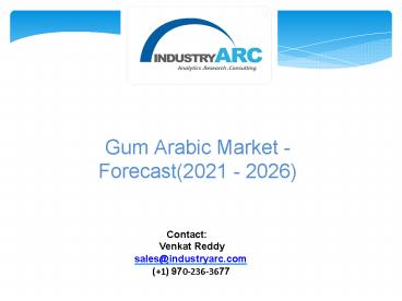 Gum Arabic Market - Forecast(2021 - 2026)