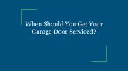 When Should You Get Your Garage Door Serviced