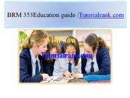 BRM 353 Education guide/Tutorialrank.com
