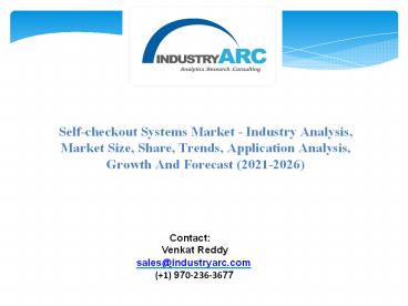 Self-checkout Systems Market - Industry Analysis, Market Size, Share, Trends, Application Analysis, Growth And Forecast 2021-2026