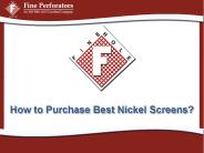 How to Purchase Best Nickel Screens?