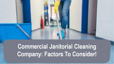 Commercial Janitorial Cleaning Company: Factors To Consider!