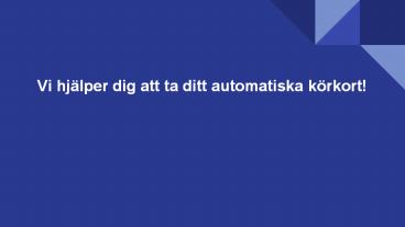 Vi hjälper dig att ta ditt automatiska körkort