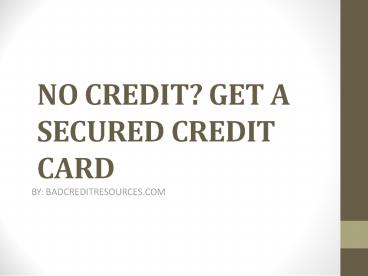 No Credit? Get a Secured Credit Card