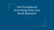 Can Professional Accounting Help Your Small Business?