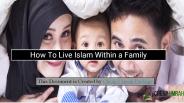 How To Live Islam Within a Family (2)