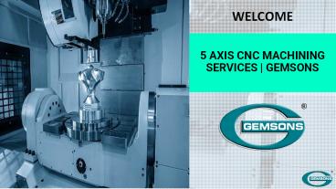 5 Axis CNC Machining Services | GEMSONS