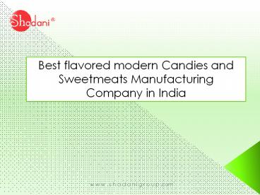 Best flavored modern Candies and Sweetmeats Manufacturing Company in India
