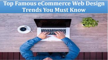 Top Famous eCommerce Web Design Trends You Must Know