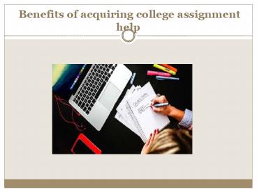 Benefits of acquiring college assignment help