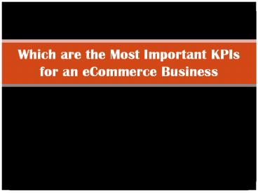 Which are the Most Important KPIs for an eCommerce Business