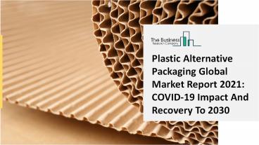 Plastic Alternative Packaging Market Overview and Forecasts through 2030