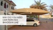 Why Do You Need Car Parking Shades in Uae