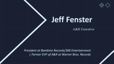 Jeff Fenster - President at Bambino Records/300 Entertainment