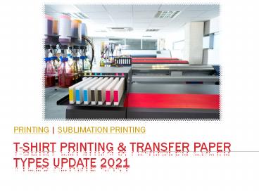 T-Shirt Printing & Transfer Paper Types Update 2021