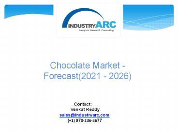 Chocolate Market - Forecast(2021 - 2026)