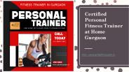 Certified Personal Fitness Trainer at Home Gurgaon