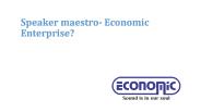 Speaker maestro- Economic Enterprise?