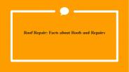 Roof Repair: Facts about Roofs and Repairs