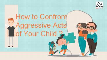 How To Confront Aggressive Acts Of Your Child (1)
