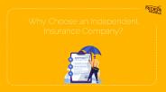 Why Choose an Independent Insurance Company?