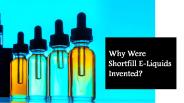 Why Were Shortfill E-Liquids Invented?