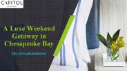 A Luxe Weekend Getaway in Chesapeake Bay