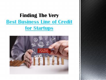 Finding the Very Best Business Line of Credit for Startups (1)