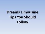 Dreams Limousine Tips You Should Follow