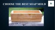 Choose The Best Soap Mold