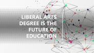 Liberal Arts Degree is the Future of Education
