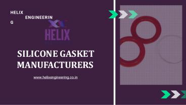 silicone gasket manufacturers - Helix Engineering