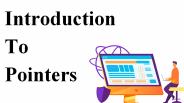 Introduction to Pointers