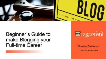Beginner’s Guide to make Blogging your Full-time Career