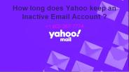 How long does Yahoo keep an Inactive Email Account ?